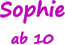 Sophie ab 10